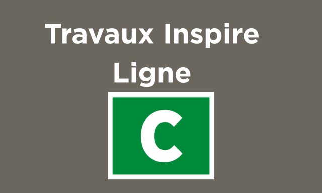 Travaux Inspire Ligne C