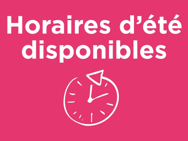 Horaires d'été disponibles